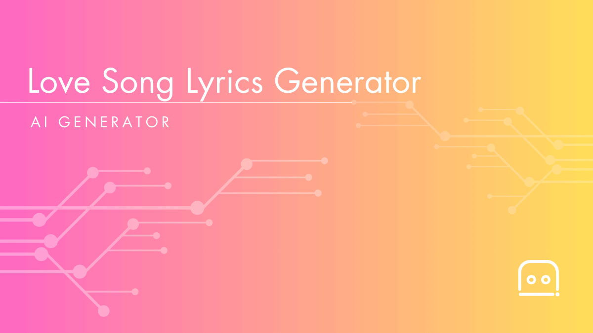 AI Love Song Lyrics Generator: Generate Free Romantic Lyrics