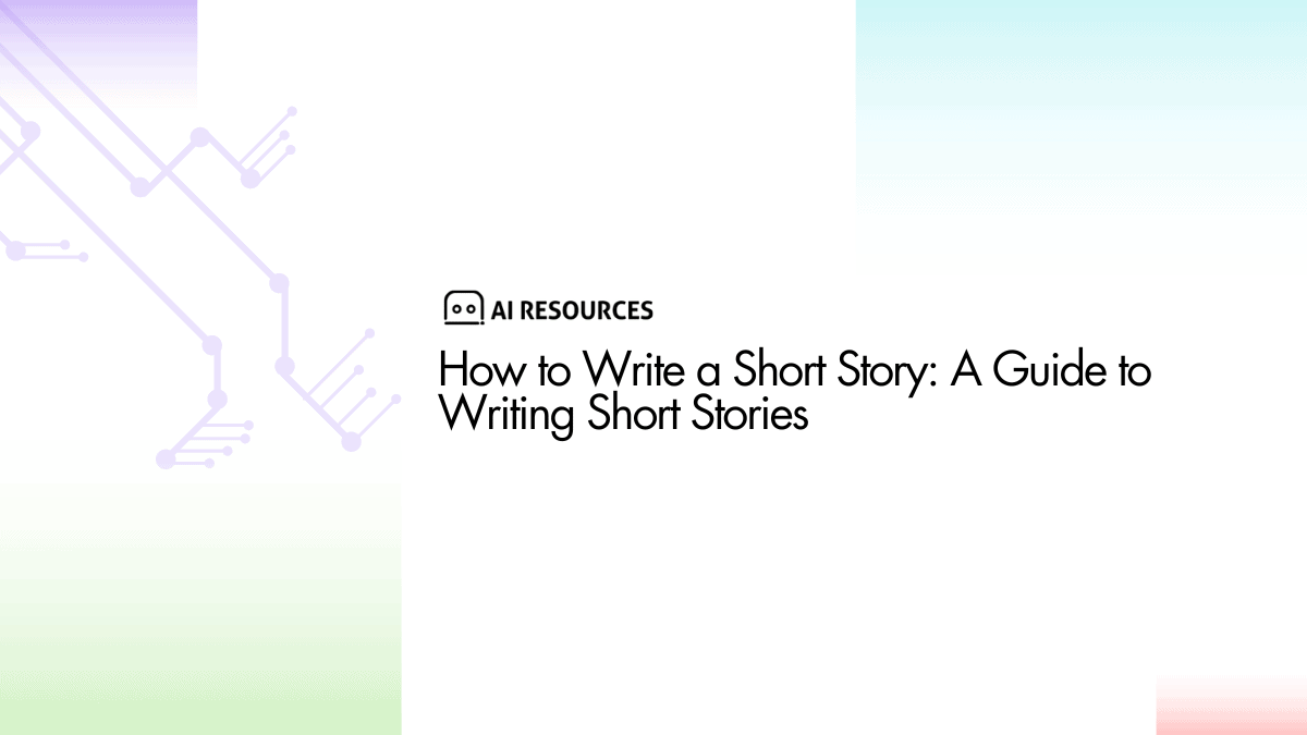 How to Write a Short Story A Guide to Writing Short Stories AI Resources