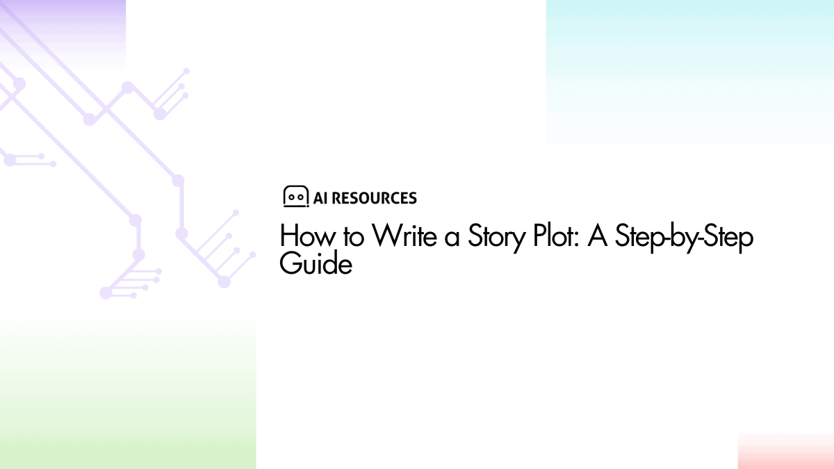 How to Write a Story Plot: A Step-by-Step Guide - AI Resources