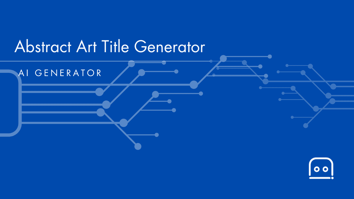 AI Abstract Art Title Generator Free Abstract Art Title Ideas AI
